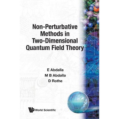 Non-Perturbative Methods in Two-Dimensional Quantum Field Theory - by  Elcio Abdalla & Maria Cristina Batoni Abdalla & Klaus D Rothe (Paperback)