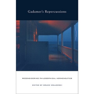 Gadamer's Repercussions - by  Bruce Krajewski (Hardcover) - 1 of 1