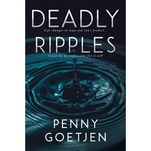 Deadly Ripples - by  Penny Goetjen (Paperback) - 1 of 1