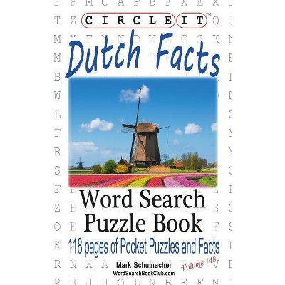 Circle It, Dutch Facts, Word Search, Puzzle Book - by  Lowry Global Media LLC & Mark Schumacher (Paperback)