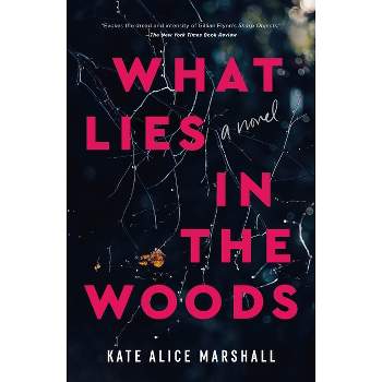 What Lies in the Woods - by Kate Alice Marshall