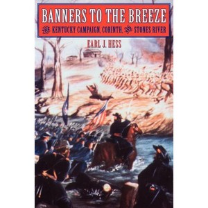Banners to the Breeze - (Great Campaigns of the Civil War) by  Earl J Hess (Paperback) - 1 of 1