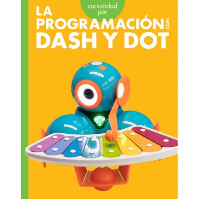 Curiosidad Por La Programación Con Dash Y Dot - by  Jill Sherman (Paperback)