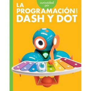 Curiosidad Por La Programación Con Dash Y Dot - by  Jill Sherman (Paperback) - 1 of 1