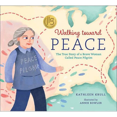 Walking Toward Peace - by  Kathleen Krull (Hardcover)