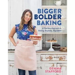 Bigger Bolder Baking - by  Gemma Stafford (Hardcover)