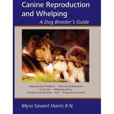 Canine Reproduction and Whelping - by  Myra Savant-Harris (Paperback)