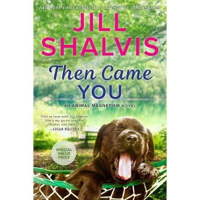 Then Came You - (Animal Magnetism Novel) by Jill Shalvis (Paperback)