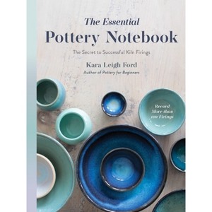 The Essential Pottery Notebook - by  Kara Leigh Ford (Paperback) - 1 of 1