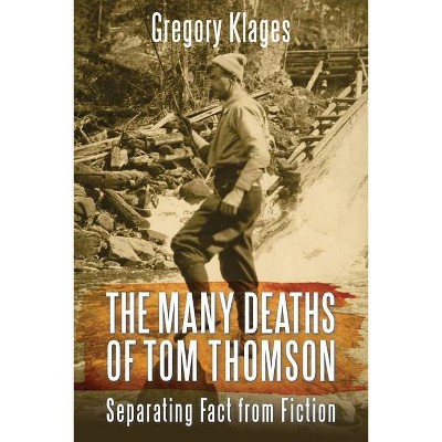 The Many Deaths of Tom Thomson - by  Gregory Klages (Paperback)