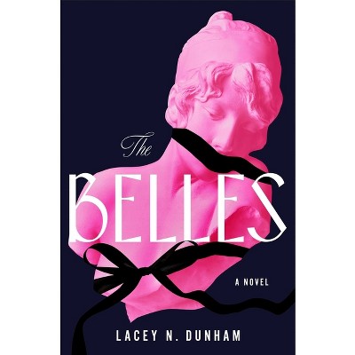 The Belles - by  Lacey N Dunham (Hardcover)