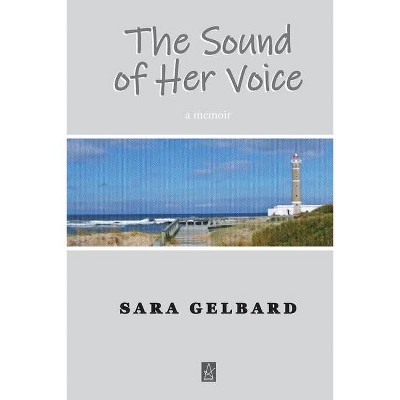 The Sound of Her Voice - by  Sara Gelbard (Paperback)