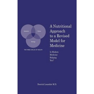 A Nutritional Approach to a Revised Model for Medicine - by  Derrick Lonsdale M D (Hardcover) - 1 of 1
