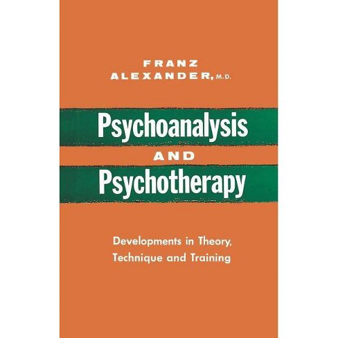 Psychoanalysis And Psychotherapy By Franz Alexander Paperback - 