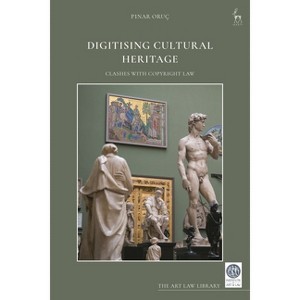 Digitising Cultural Heritage - (Art Law Library) by  Pinar Oruç (Hardcover) - 1 of 1