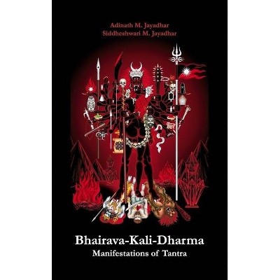 Bhairava-Kali-Dharma - by  Adinath Jayadhar (Hardcover)