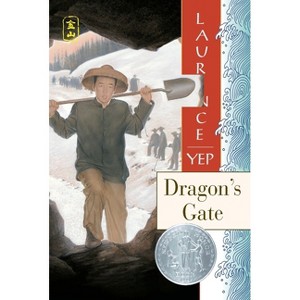 Dragon's Gate - (Golden Mountain Chronicles) by  Laurence Yep (Paperback) - 1 of 1