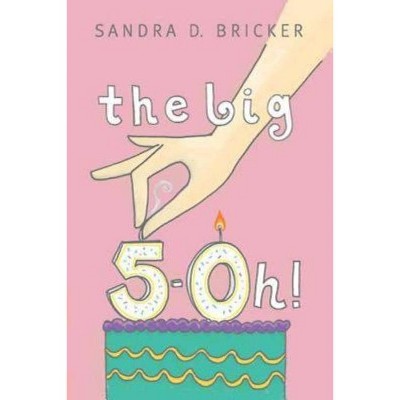 The Big 5-Oh! - by  Sandra D Bricker (Paperback)