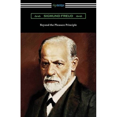 Beyond the Pleasure Principle - by  Sigmund Freud (Paperback)