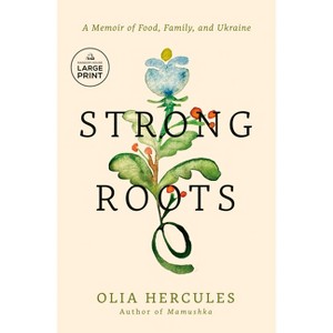 Strong Roots - Large Print by  Olia Hercules (Paperback) - 1 of 1