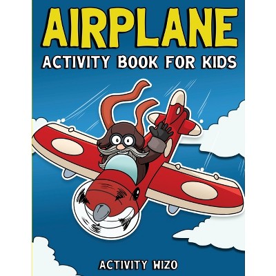 Airplane Activity Book For Kids - by  Activity Wizo (Paperback)