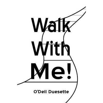 Walk With Me! - by  O'Dell Duesette (Paperback)