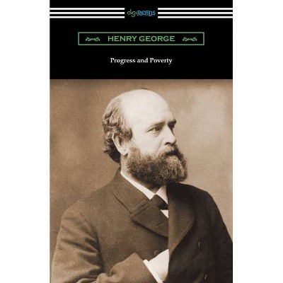 Progress and Poverty - by  Henry George (Paperback)