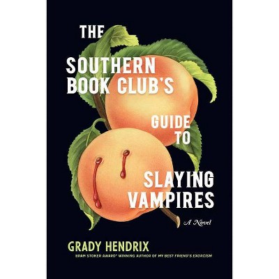 The Southern Book Club&#39;s Guide to Slaying Vampires - by Grady Hendrix (Hardcover)