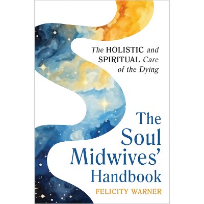 The Soul Midwives' Handbook (Revised Edition) - by  Felicity Warner (Paperback)