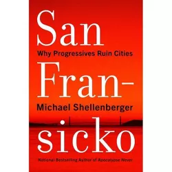 San Fransicko - by  Michael Shellenberger (Hardcover)