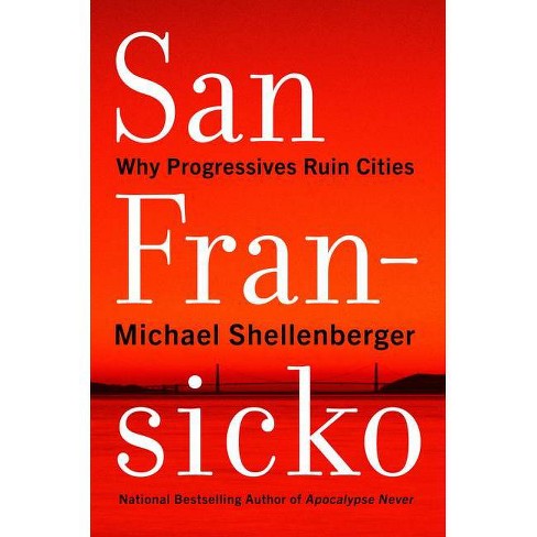 San Fransicko - by  Michael Shellenberger (Hardcover) - image 1 of 1