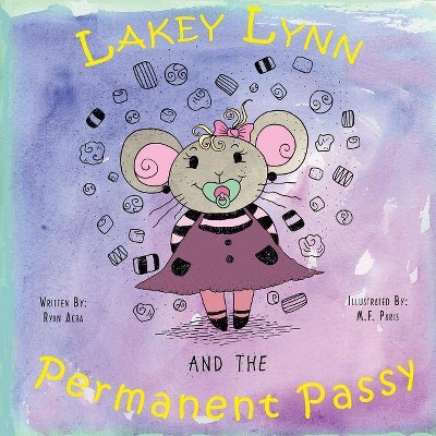 Lakey Lynn and the Permanent Passy - by  Ryan Acra (Paperback)