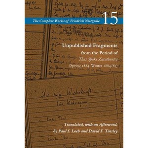 Unpublished Fragments from the Period of Thus Spoke Zarathustra (Spring 1884-Winter 1884/85) - (Complete Works of Friedrich Nietzsche) (Paperback) - 1 of 1