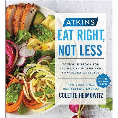 Atkins: Eat Right, Not Less, 5 - by  Colette Heimowitz (Paperback)