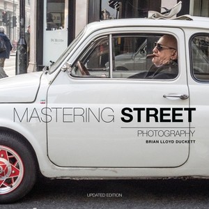 Mastering Street Photography - by  Brian Lloyd Duckett (Paperback) - 1 of 1