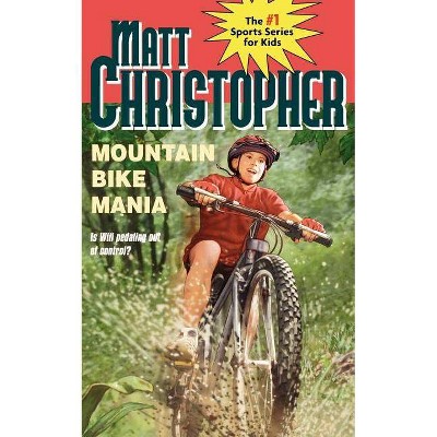 Mountain Bike Mania - (New Matt Christopher Sports Library) by  Matt Christopher & Paul Mantell (Paperback)