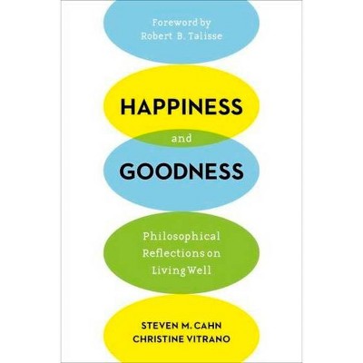 Happiness and Goodness - by  Steven Cahn & Christine Vitrano (Paperback)