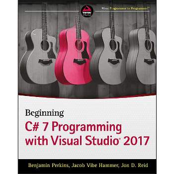 Beginning C# 7 Programming with Visual Studio 2017 - by  Benjamin Perkins & Jacob Vibe Hammer & Jon D Reid (Paperback)