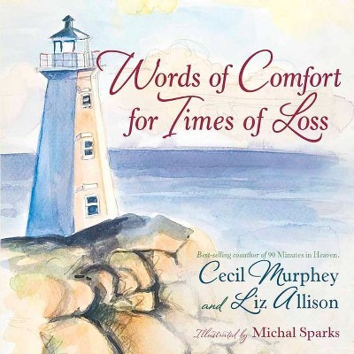 Words of Comfort for Times of Loss - by  Liz Allison & Cecil Murphey (Hardcover)