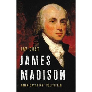 James Madison - by  Jay Cost (Hardcover) - 1 of 1
