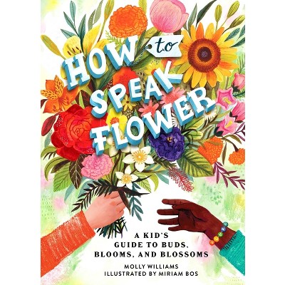 How to Speak Flower - by  Molly Williams (Hardcover)
