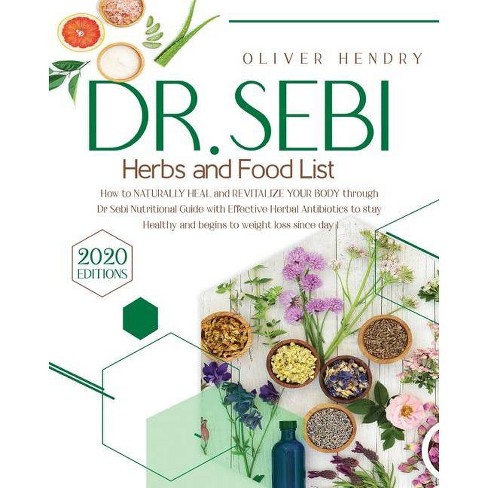 Dr Sebi Herbs And Food List Healthy Lifestyle And Delicious Recipes To Prevent And Reverse Disease By Oliver Hendry Emma Medicine Paperback Target