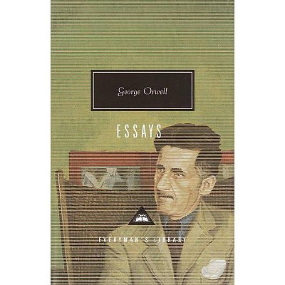 Essays - (Everyman's Library Contemporary Classics) by  George Orwell (Hardcover)
