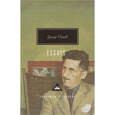 Essays - (Everyman's Library Contemporary Classics) by  George Orwell (Hardcover)