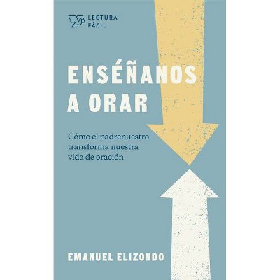 Enséñanos a Orar - (Lectura Fácil) by  Emanuel Elizondo (Paperback)