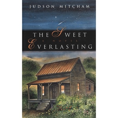 The Sweet Everlasting - by  Judson Mitcham (Paperback)