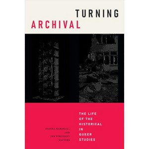 Turning Archival - (Radical Perspectives) by Daniel Marshall & Zeb Tortorici - 1 of 1