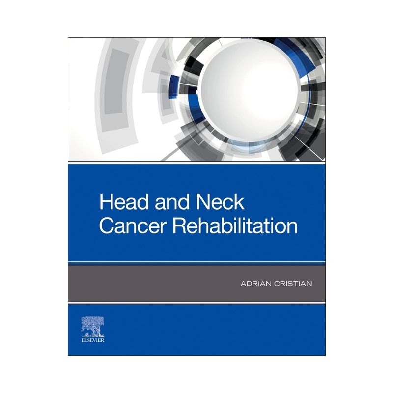 Head and Neck Cancer Rehabilitation - by  Adrian Cristian (Paperback), 1 of 2