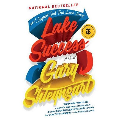 Lake Success - by  Gary Shteyngart (Paperback)