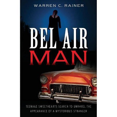 Bel Air Man - by  Warren C Rainer (Paperback)